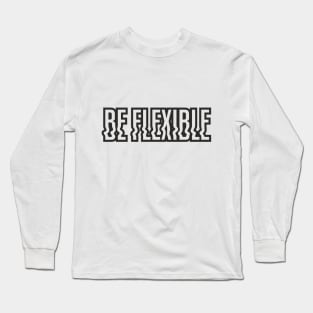 Be Flexible Long Sleeve T-Shirt